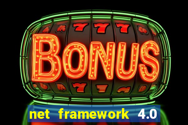 net framework 4.0 v 30319 windows 7 64 bit